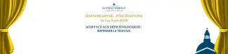 séminaire annuel du pôle ergonomie du 3 au 5 juin 2024, Agir face aux défis écologiques : repenser le travail.